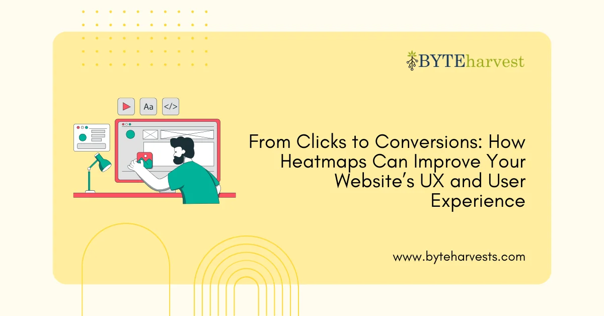 From Clicks to Conversions: How Heatmaps Can Improve Your Website’s UX and User Experience