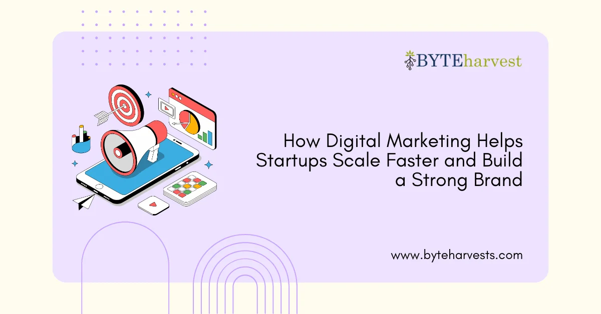 How Startups Can Scale Faster With Digital Marketing