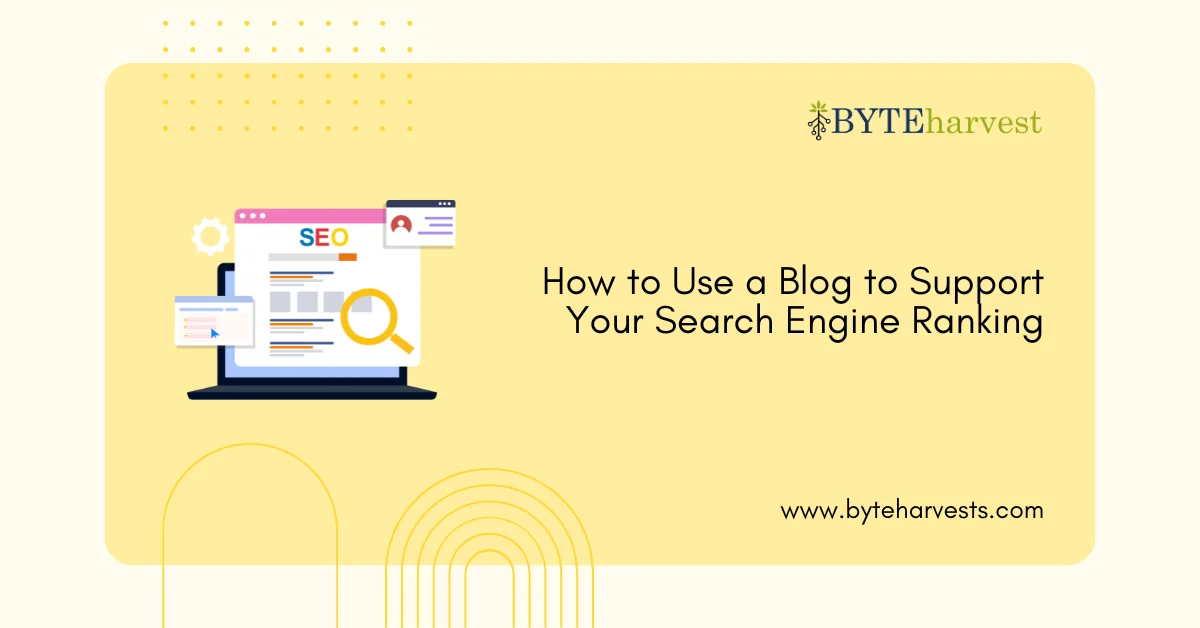 How to Use a Blog to Support Your Search Engine Ranking