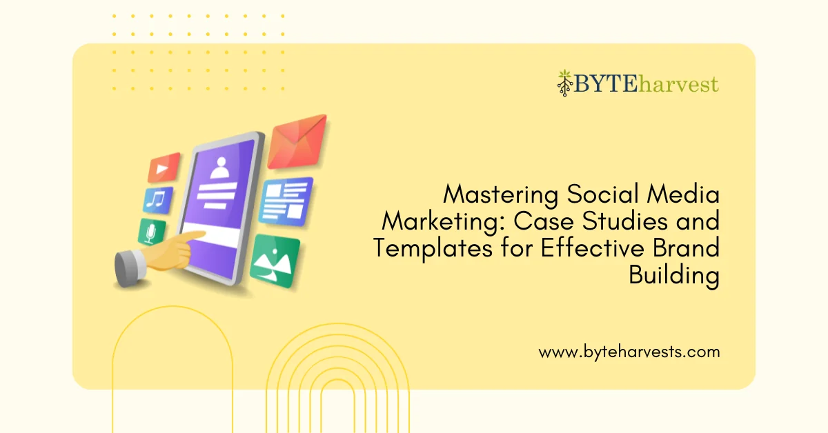 Mastering Social Media Marketing: Case Studies and Templates for Effective Brand Building