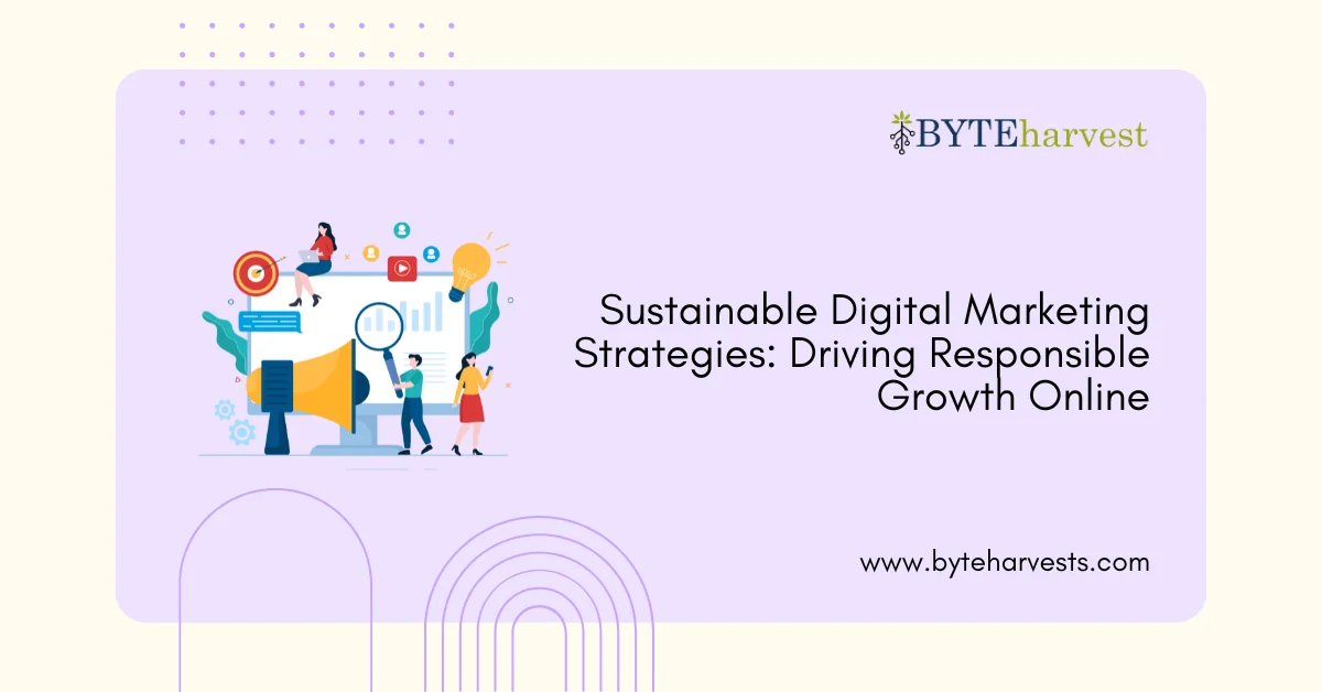 Sustainable Digital Marketing Strategies: Driving Responsible Growth Online