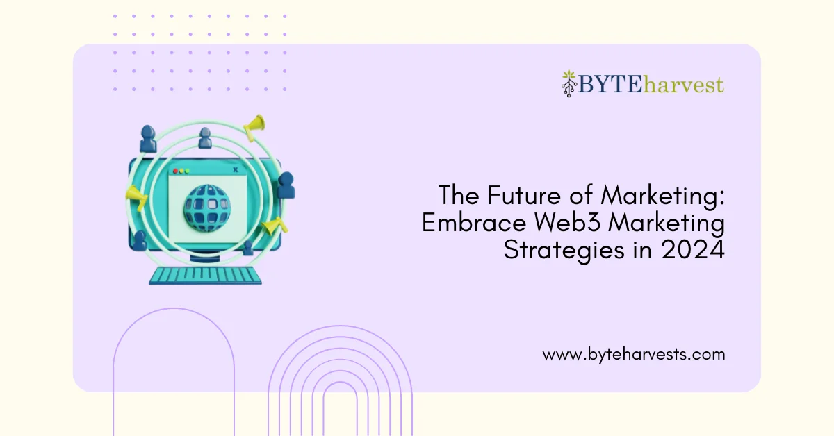 The Future of Marketing: Embrace Web3 Marketing Strategies in 2024