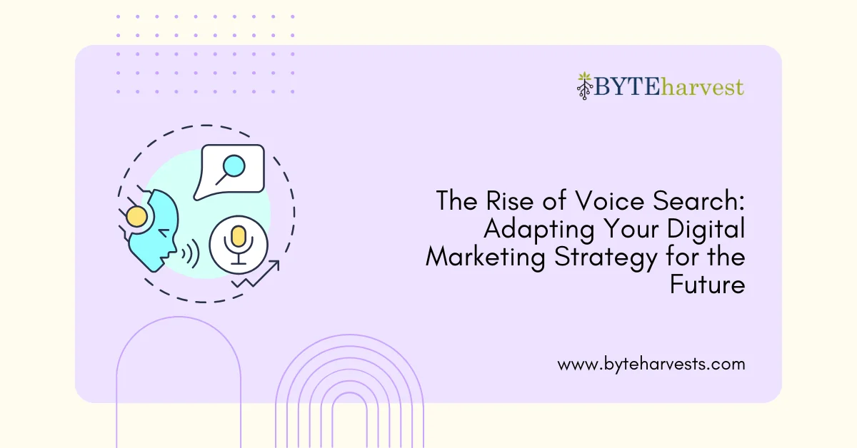 The Rise of Voice Search: Adapting Your Digital Marketing Strategy for the Future