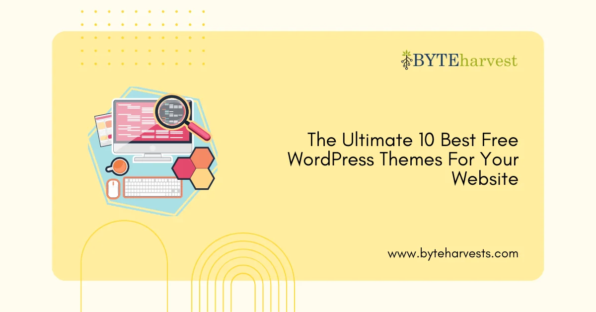 The Ultimate 10 Best Free WordPress Themes For Your Website