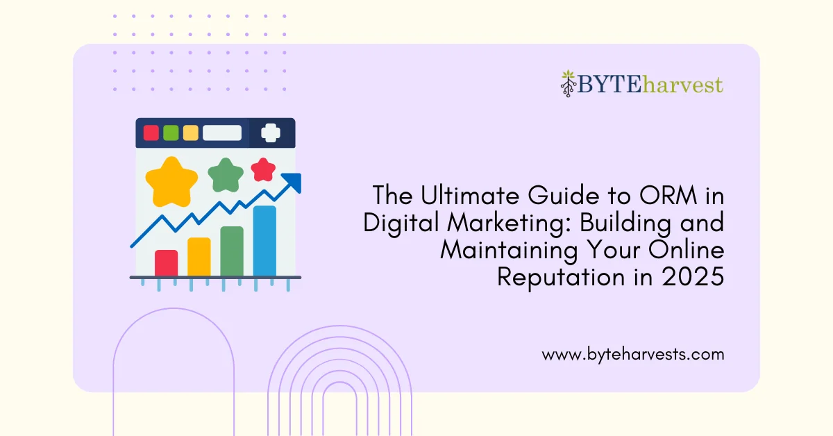 The Ultimate Guide to ORM in Digital Marketing: Building and Maintaining Your Online Reputation in 2025