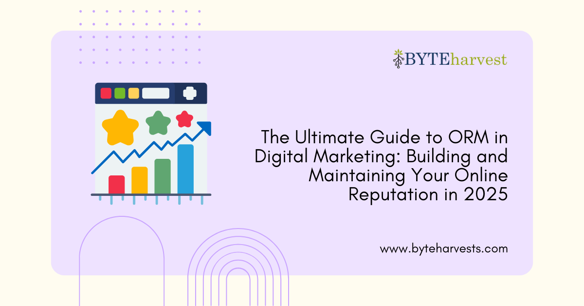 The Ultimate Guide to ORM in Digital Marketing: Building and Maintaining Your Online Reputation in 2025