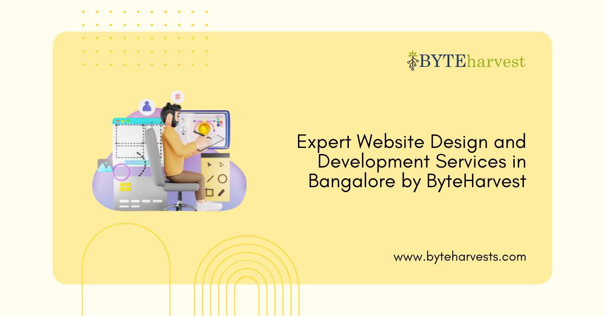 Expert Website Design and Development Services in Bangalore by ByteHarvest