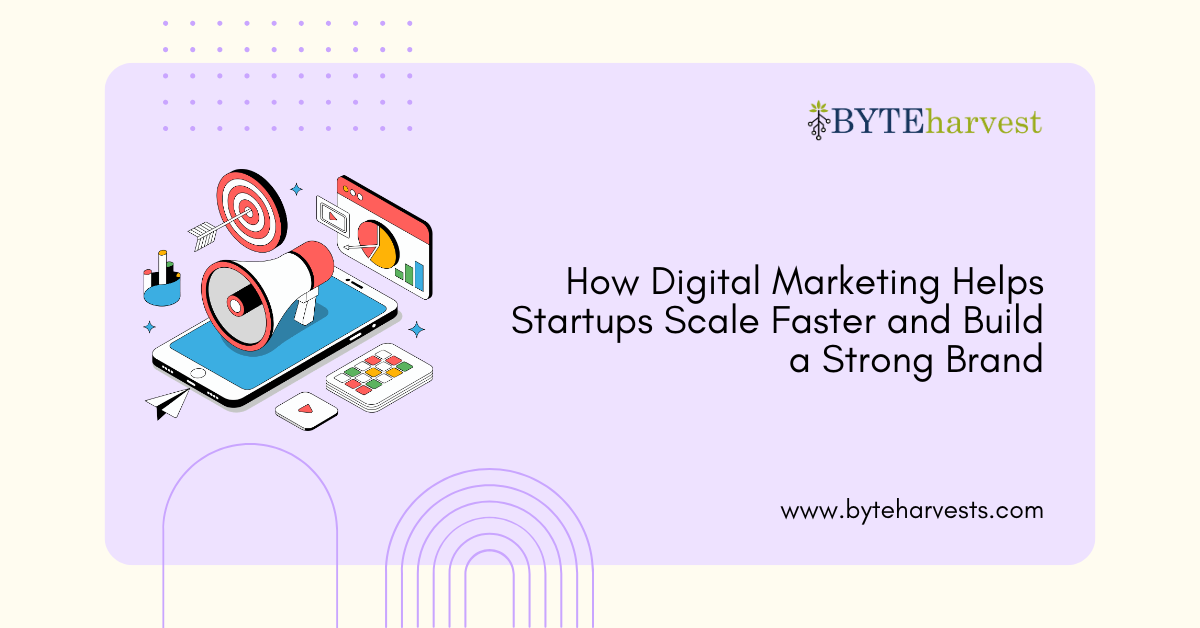 How Startups Can Scale Faster With Digital Marketing